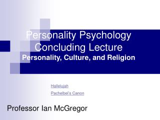 Personality Psychology Concluding Lecture Personality, Culture, and Religion