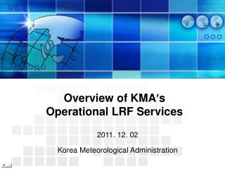 Overview of KMA s Operational LRF Services