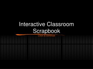 Interactive Classroom Scrapbook Click to continue