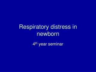 Respiratory distress in newborn