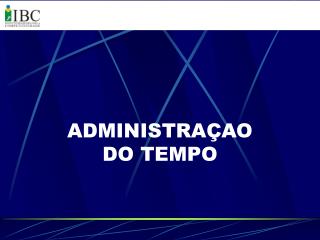 ADMINISTRAÇAO DO TEMPO