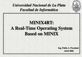 MINIX4RT: A Real-Time Operating System Based on MINIX