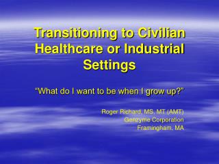 Transitioning to Civilian Healthcare or Industrial Settings