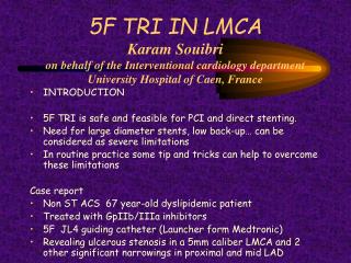 INTRODUCTION 5F TRI is safe and feasible for PCI and direct stenting.