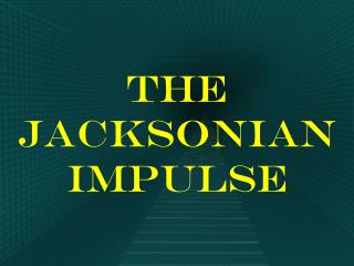 The Jacksonian Impulse