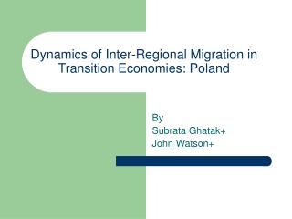 Dynamics of Inter-Regional Migration in Transition Economies: Poland