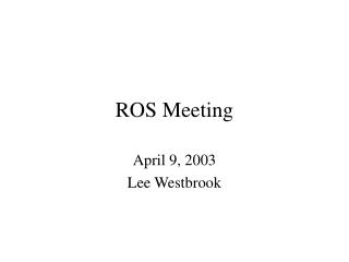 ROS Meeting