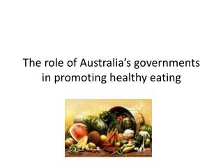 The role of Australia’s governments in promoting healthy eating