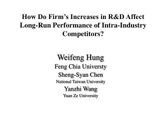 How Do Firm’s Increases in R&amp;D Affect Long-Run Performance of Intra-Industry Competitors?