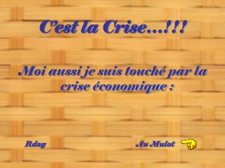 C’est la Crise…!!!