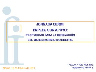 JORNADA CERMI. EMPLEO CON APOYO: PROPUESTAS PARA LA RENOVACIÓN DEL MARCO NORMATIVO ESTATAL