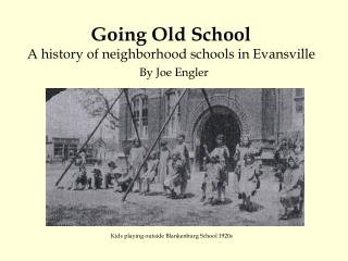 Going Old School A history of neighborhood schools in Evansville