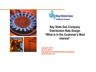 Bay State Gas Company Distribution Rate Design “What is in the Customer’s Best Interest”