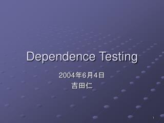 Dependence Testing