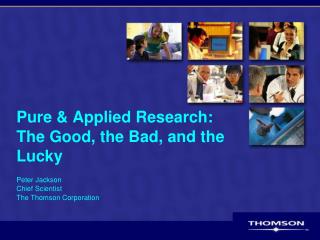 Pure &amp; Applied Research: The Good, the Bad, and the Lucky