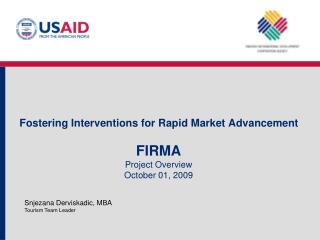 Fostering Interventions for Rapid Market Advancement FIRMA Project Overview October 01 , 2009