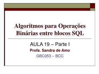 Algoritmos para Operações Binárias entre blocos SQL
