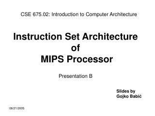 Instruction Set Architecture of MIPS Processor Presentation B