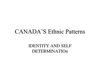CANADA’S Ethnic Patterns