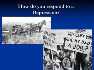 How do you respond to a Depression?