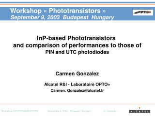 Workshop « Phototransistors » September 9, 2003 Budapest Hungary