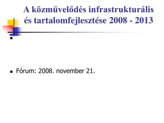 A közművelődés infrastrukturális és tartalomfejlesztése 2008 - 2013