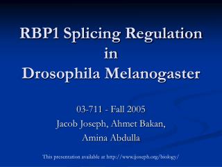 RBP1 Splicing Regulation in Drosophila Melanogaster