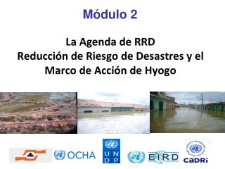 La Agenda de RRD Reducción de Riesgo de Desastres y el Marco de Acción de Hyogo