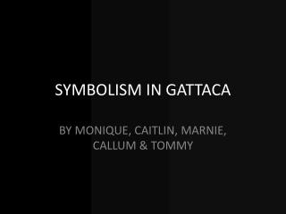 SYMBOLISM IN GATTACA