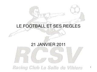 LE FOOTBALL ET SES REGLES 21 JANVIER 2011