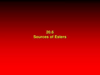 20.6 Sources of Esters