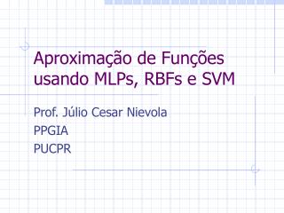 Aproximação de Funções usando MLPs, RBFs e SVM