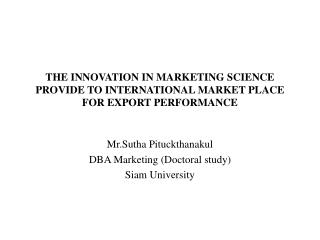 THE INNOVATION IN MARKETING SCIENCE PROVIDE TO INTERNATIONAL MARKET PLACE FOR EXPORT PERFORMANCE