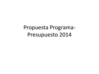 Propuesta Programa-Presupuesto 2014