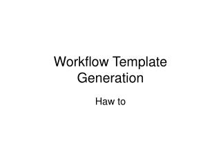 Workflow Template Generation