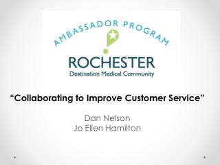 “Collaborating to Improve Customer Service” Dan Nelson Jo Ellen Hamilton