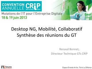 Desktop NG, Mobilité, Collaboratif Synthèse des réunions du GT