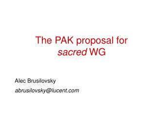 The PAK proposal for sacred WG