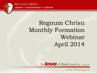 Regnum Christi Monthly Formation Webinar April 2014