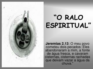 “O RALO ESPIRITUAL”