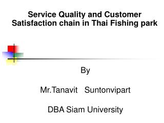 Service Quality and Customer Satisfaction chain in Thai Fishing park