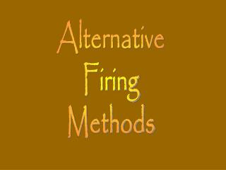 Alternative Firing Methods