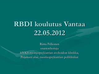 RBDI koulutus Vantaa 22.05.2012