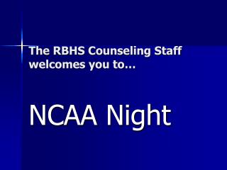 The RBHS Counseling Staff welcomes you to…