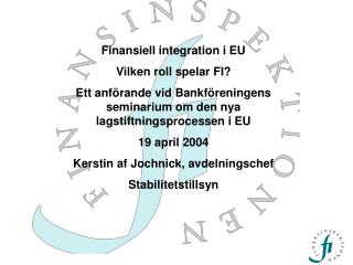 Finansiell integration i EU Vilken roll spelar FI?