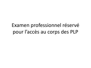 Examen professionnel réservé pour l’accès au corps des PLP