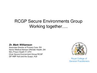 RCGP Secure Environments Group Working together….