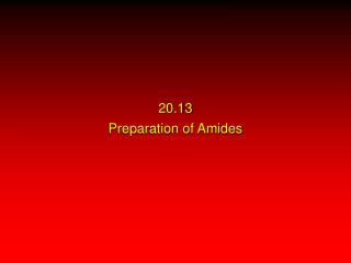 20.13 Preparation of Amides