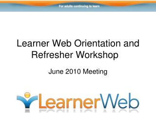 Learner Web Orientation and Refresher Workshop