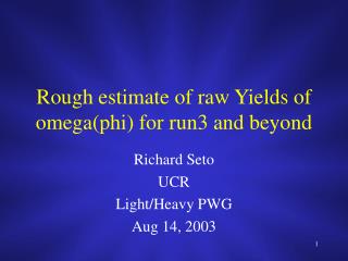 Rough estimate of raw Yields of omega(phi) for run3 and beyond